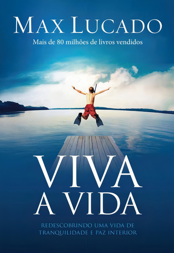 Viva a vida, de Lucado, Max. Editorial Thomas Nelson Brasil, capa mole em português, 2014