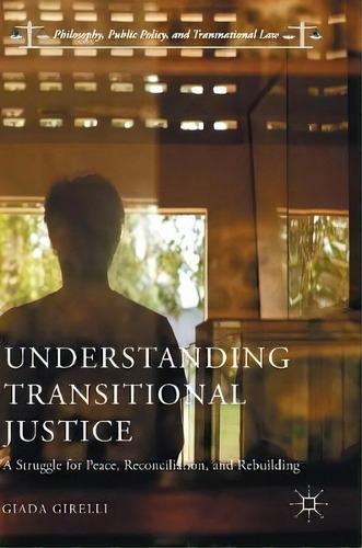 Understanding Transitional Justice, De Giada Girelli. Editorial Springer International Publishing Ag, Tapa Dura En Inglés