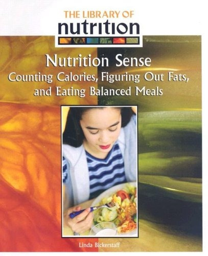 Nutrition Sense Counting Calories, Figuring Out Fats, And Ea