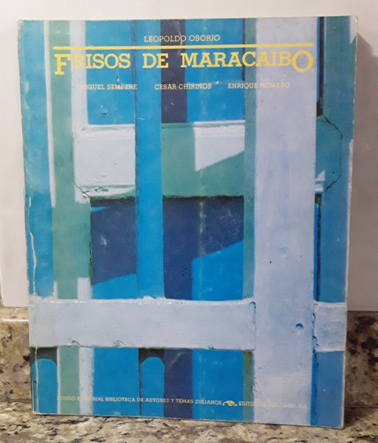 Libro Frisos De Maracaibo - Leopoldo Osorio