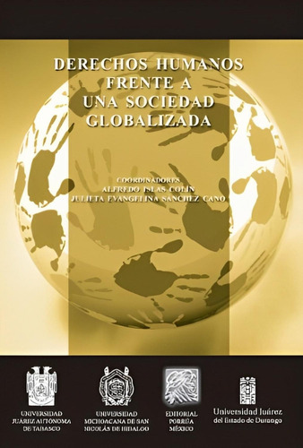 Derechos humanos frente a una sociedad globalizada: , de Islas Colín, Alfredo., vol. 1. Editorial Editorial Porrúa México, tapa pasta blanda, edición 1 en español, 2013