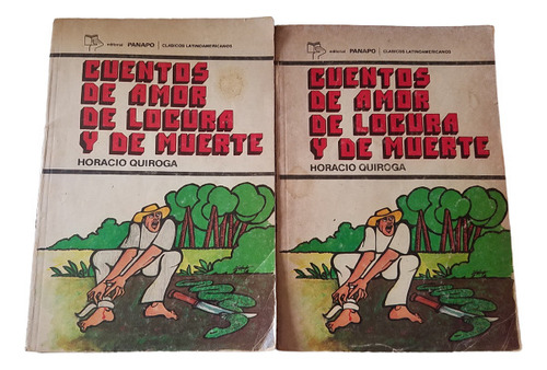 Cuentos De Amor, Locura Y Muerte Horacio Quiroga Panapo