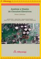 Comprar Análisis Y Diseño De Circuitos Eléctricos Teoría Y Práctica, De Cortez, José Italo. Editorial Alfaomega Grupo Editor, Tapa Blanda, Edición 1 En Español, 2014