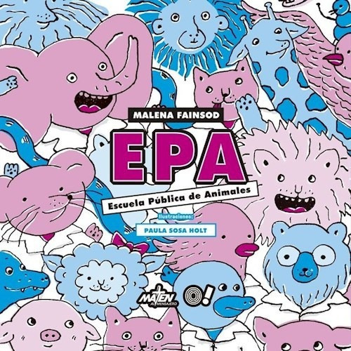 Epa - Escuela Pública De Animales: Epa - Escuela Pública De Animales, De Malena Fainsod., Vol. 0. Editorial Maten Al Mensajero, Tapa Blanda En Español, 0
