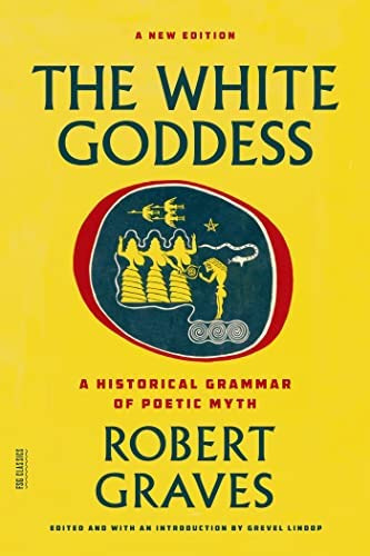 The White Goddess : A Historical Grammar Of Poetic Myth, De Robert Graves. Editorial Farrar, Straus And Giroux, Tapa Blanda En Inglés