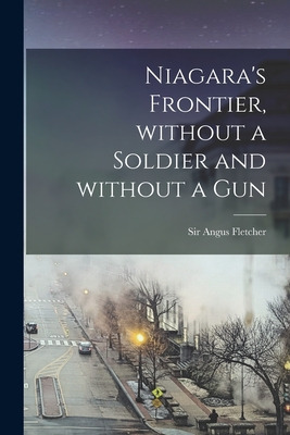 Libro Niagara's Frontier, Without A Soldier And Without A...