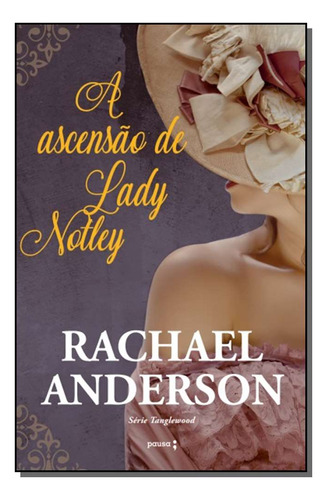 Libro Ascensao De Lady Notley A De Anderson Rachael Pausa