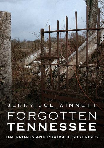 Libro Forgotten Tennessee: Backroads And Roadside Surprise