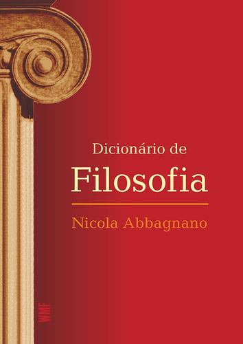 Dicionário de filosofia, de Abbagnano, Nicola. Editora Wmf Martins Fontes Ltda, capa mole em português, 2012