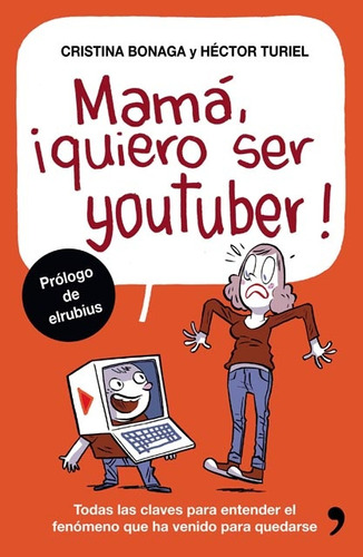 Mamá, ¡quiero Ser Youtuber! - Cristina Bonaga