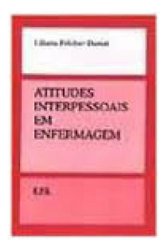Atitudes Interpessoais na Enfermagem, de Liliana Felcher Daniel. Editora EPU - GRUPO GEN, capa mole em português