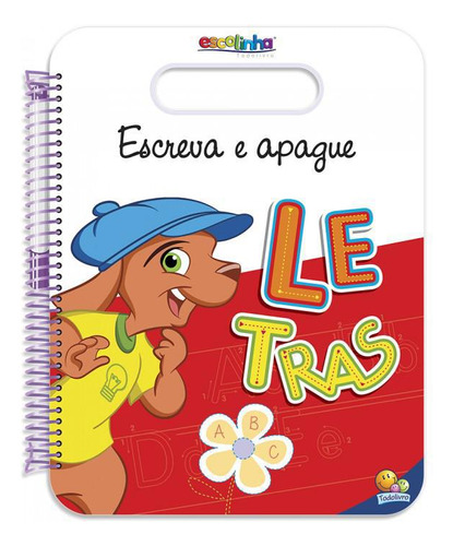 Livro Escolinha Todolivro - Escreva E Apague - Letras