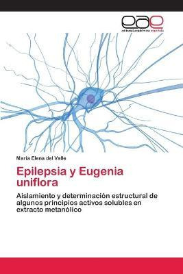 Libro Epilepsia Y Eugenia Uniflora - Del Valle Maria Elena