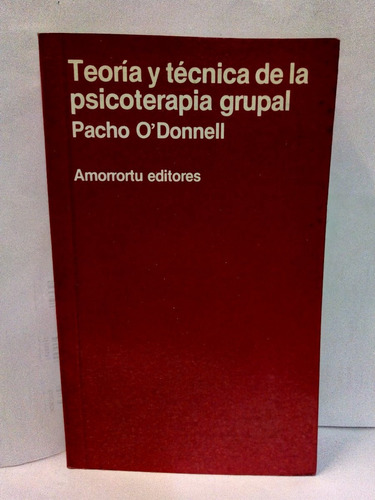 Teoria Y Tecnica De La Psicología Grupal - O'donnell Pacho  