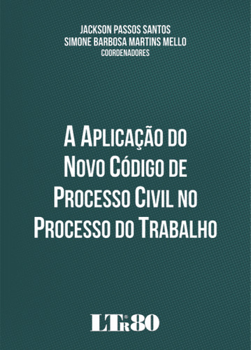 Aplicação do Novo Código de Processo Civil no Processo do, de Jackson Passos Santos. Editora LTr, capa mole em português