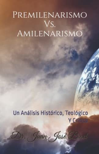 Premilenarismo Vs. Amilenarismo Un Analisis..., De B, Dr. Juan José. Editorial Independently Published En Español