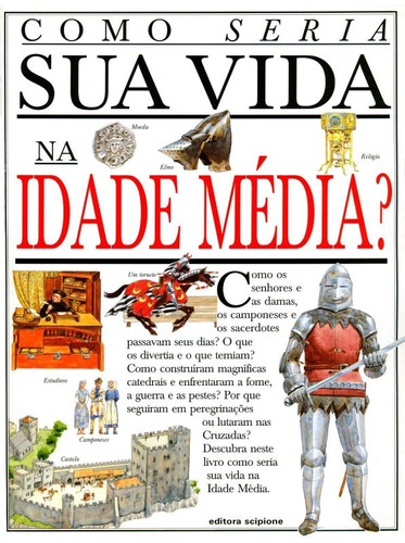 Como seria sua vida na Idade Média?, de Macdonald, Fiona. Série Como seria sua vida? Editora Somos Sistema de Ensino, capa mole em português, 1997