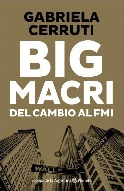 Big Macri - Gabriela Cerruti - Planeta - Libro Nuevo