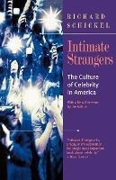 Intimate Strangers : The Culture Of Celebrity - Richard S...