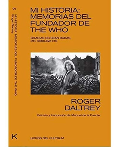 * Mi Historia : Memorias Del Fundador De The Who * R Daltrey