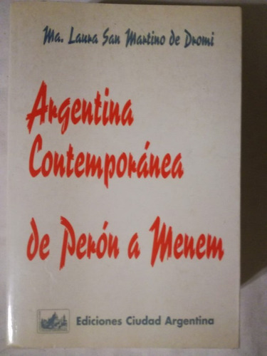 Argentina Contemporánea De Perón A Menem Sanmartino De Dromi
