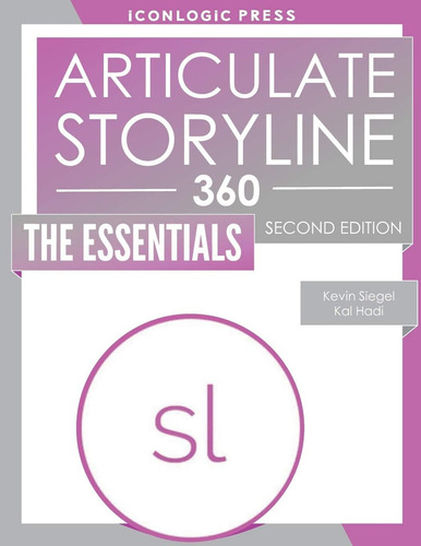 Articulate Storyline 360: The Essentials, De Siegel, Kevin. Editorial Iconlogic, Inc., Tapa Blanda En Inglés