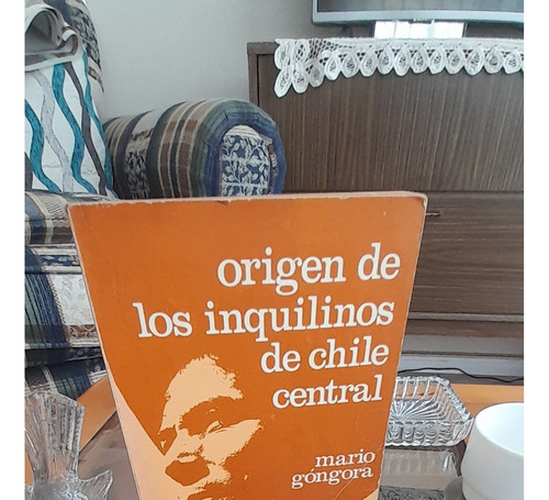 Mario Góngora - Origen De Los Inquilinos De Chile Central