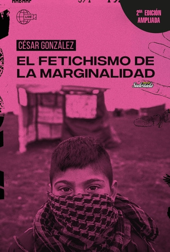 El Fetichismo De La Marginalidad - 2/ed. - Cesar Gonzalez