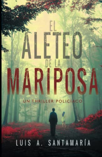 El Aleteo De La Mariposa: Novela Policiaca Que Pone A Prueba