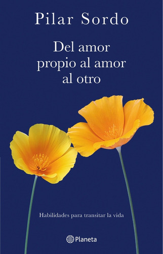 Del Amor Propio Al Amor Al Otro - Pilar Sordo, De Del Amor Propio Al Amor Al Otro. Editorial Planeta En Español