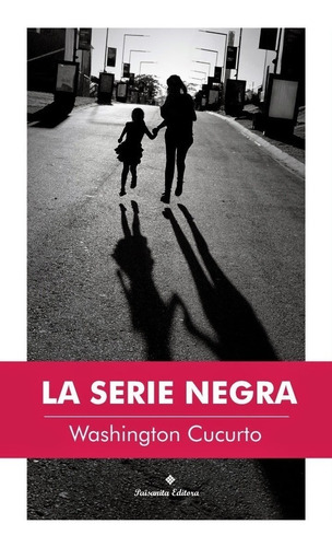 La Serie Negra Washington Cucurto Paisanita Witolda Stelmo