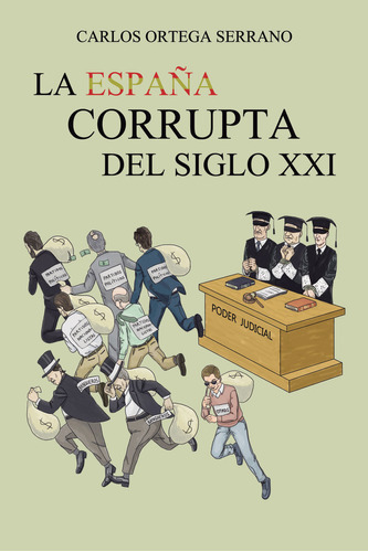 Libro La Espaã±a Corrupta Del Siglo Xxi - Ortega Serrano,...