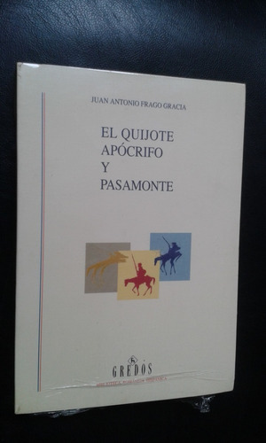 El Quijote Apócrifo Y Pasamonte- Juan A Frago Gracia- Gredos