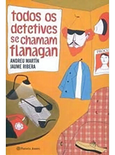 Livro Todos Os Detetives Se Chamam Flanagan, De Jaume Ribera. Editora Planeta Jovem, Capa Mole Em Português