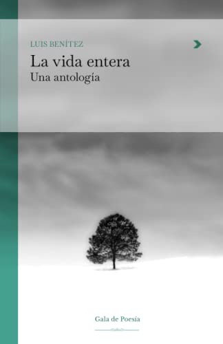 La Vida Entera: Una Antologia -gala De Poesia-