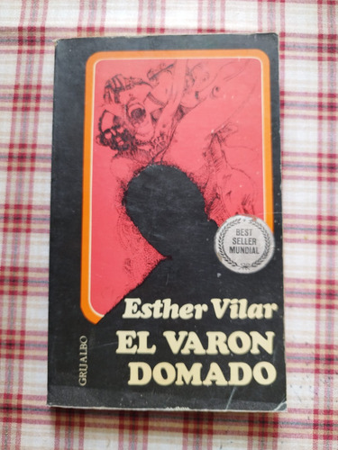 El Varón Domado Y El Varón Poligamo - Esther Vilar