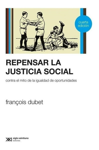 Repensar La Justicia Social - Dubet - Siglo Xxi Libro