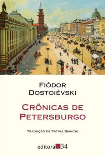 Crônicas De Petersburgo, De Dostoievski, Fiódor. Editora Editora 34, Capa Mole Em Português