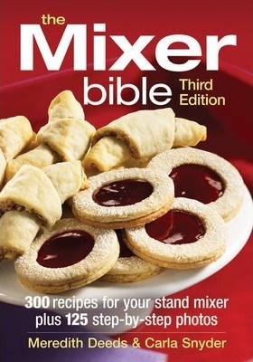 Libro Mixer Bible: 300 Recipes For Your Stand Mixer 3rd E...