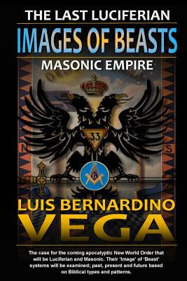 Libro Images Of Beasts: The Last Luciferian Masonic Empir...