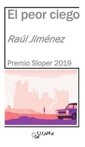 El peor ciego, de JIMENEZ,RAUL. Editorial SLOPER, S.L, tapa blanda en español