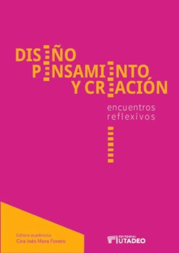 Libro Diseño, Pensamiento Y Creación: Encuentros Reflexivos