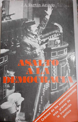 Martin Aguado, J.a. Asalto A La Democracia , 1982, España