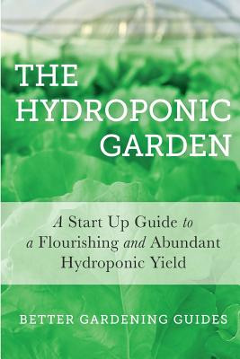 Libro The Hydroponic Garden: A Start Up Guide To A Flouri...