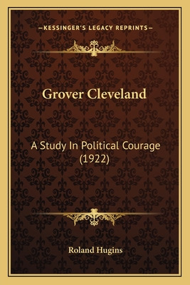 Libro Grover Cleveland: A Study In Political Courage (192...