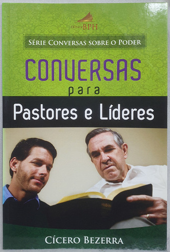 Livro Conversas Para Pastores E Líderes - Cícero Bezerra - Editora Bph (Usado)