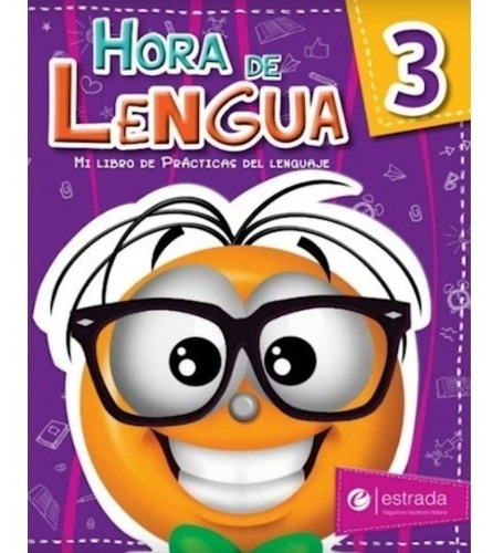 Hora De Lengua 3 - Mi Libro De Practicas Del Lenguaje, De Vv. Aa.. Editorial Estrada, Tapa Blanda En Español, 2019