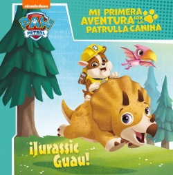 ¡jurassic Guau! (mi Primera Aventura Con La Patrulla Canina