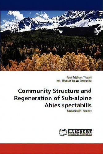 Community Structure And Regeneration Of Sub-alpine Abies Spectabilis, De Ravi Mohan Tiwari. Editorial Lap Lambert Academic Publishing, Tapa Blanda En Inglés