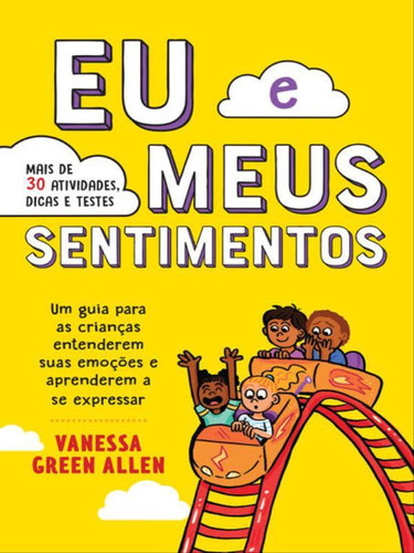 Eu E Meus Sentimentos: Um Guia Para As Crianças Entenderem Suas Emoções E Aprenderem A Se Expressar, De Allen, Vanessa Green. Editora Sextante, Capa Mole Em Português